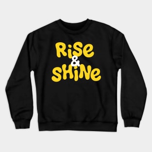 Rise&Shine Crewneck Sweatshirt